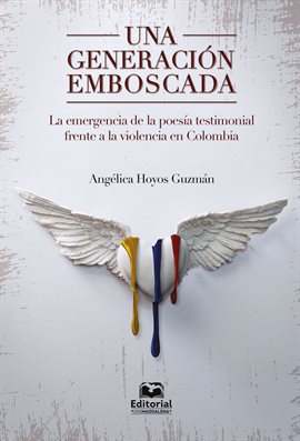 Cover image for Una generación emboscada: la emergencia de la poesía testimonial frente a la violencia en Colombia