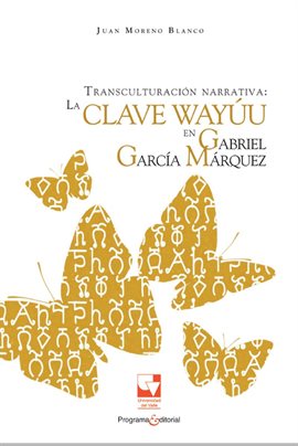 Imagen de portada para Transculturación narrativa: La clave Wayúu en Gabriel García Márquez