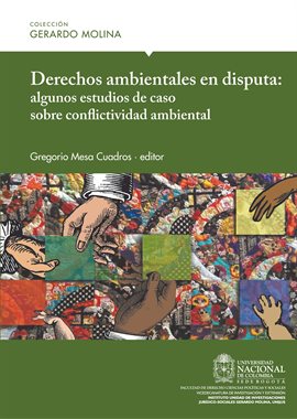 Cover image for Derechos ambientales en disputa: algunos estudios de caso sobre conflictividad ambiental