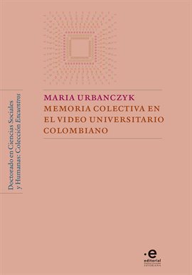 Cover image for Memoria colectiva en el video universitario colombiano