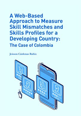 Imagen de portada para A Web-Based Approach to Measure Skill Mismatches and Skills Profiles for a Developing Country