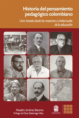Cover image for Historia del pensamiento pedagógico Colombiano los maestros e intelectuales de la educación