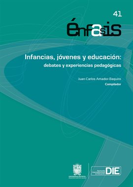 Infancias, jóvenes y educación: debates y experiencias pedagógicas Infancias, jóvenes y educación: debates y experiencias pedagógicas