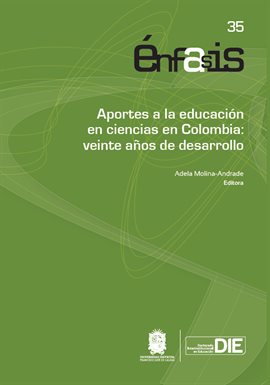 Aportes a la educación en ciencias en Colombia: veinte años de desarrollo Aportes a la educación en ciencias en Colombia: veinte años de desarrollo