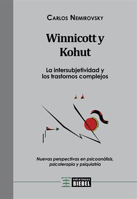Imagen de portada para Winnicott y Kohut - La intersubjetividad y los trastornos complejos