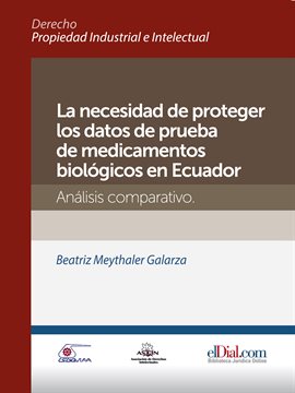 Cover image for La necesidad de proteger los datos de prueba de medicamentos biológicos en Ecuador