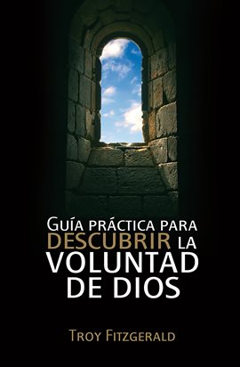 Cover image for Guía práctica para descubrir la voluntad de Dios