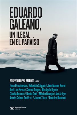 Cover image for Eduardo Galeano, un ilegal en el paraíso