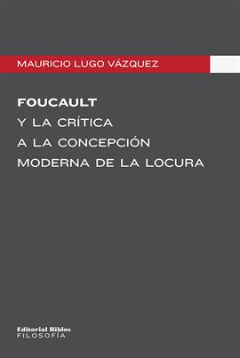 Cover image for Foucault y la crítica a la concepción moderna de la locura
