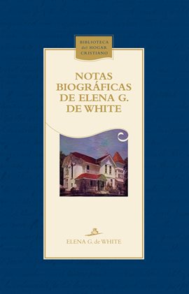 Cover image for Notas biográficas de Elena G. de White