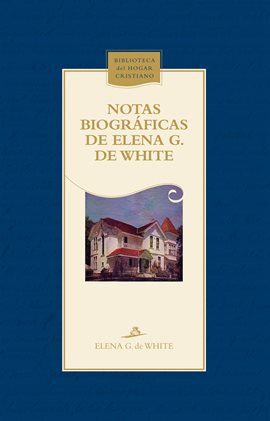 Imagen de portada para Notas biográficas de Elena G. de White