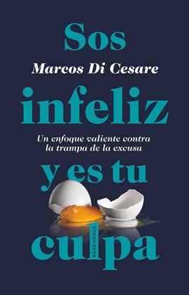 Cover image for Sos infeliz y es tu culpa