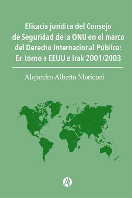 Cover image for Eficacia jurídica del Consejo de Seguridad de la ONU en el marco del Derecho Internacional Público