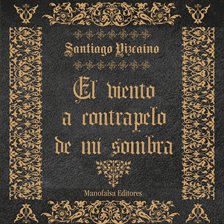 Imagen de portada para El Viento a Contrapelo de mi Sombra