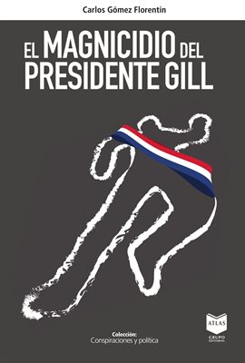 Cover image for El Magnicidio Del Presidente Gill