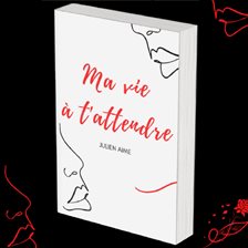 Ma Vie À T'attendre