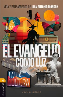 Vida y Pensamiento de Juan Antonio Monroy: El Evangelio como luz en la cultura