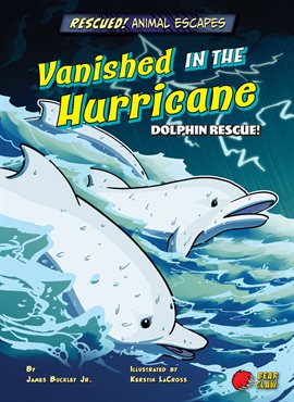 Rescued! Animal Escapes: Vanished in the Hurricane: Dolphin Rescue!