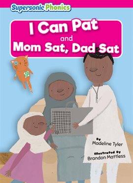 Imagen de portada para I Can Pat & Mom Sat, Dad Sat