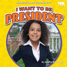 Cover image for I Want to Be President