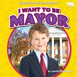 Cover image for I Want to Be Mayor