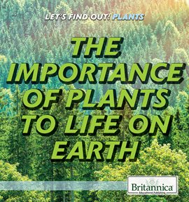 Imagen de portada para The Importance of Plants to Life on Earth