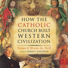 Cover image for How the Catholic Church Built Western Civilization