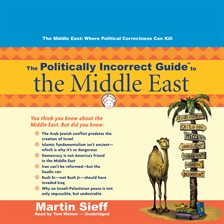 Imagen de portada para The Politically Incorrect Guide to the Middle East