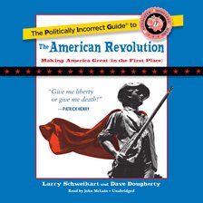Cover image for The Politically Incorrect Guide to the American Revolution