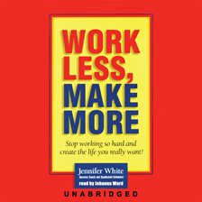 Cover image for Work Less, Make More