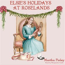 Cover image for Elsie's Holidays at Roselands