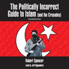Cover image for The Politically Incorrect Guide to Islam (and the Crusades)