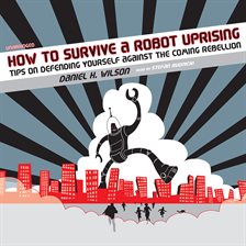 Cover image for How to Survive a Robot Uprising