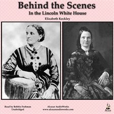 Cover image for Behind The Scenes In The Lincoln White House