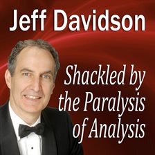 Cover image for Shackled by the Paralysis of Analysis