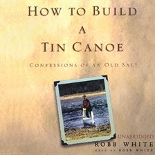 Cover image for How to Build a Tin Canoe