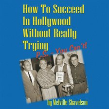 Cover image for How to Succeed in Hollywood without Really Trying