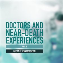 Cover image for Doctors and Near-Death Experiences, Volume 3