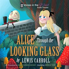 Cover image for Alice Through the Looking-Glass (Dramatized)