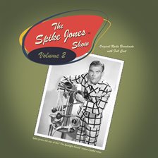 Cover image for The Spike Jones Show, Volume 2