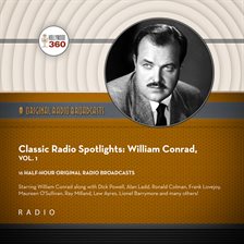 Cover image for Classic Radio Spotlights: William Conrad, Volume 1