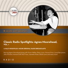 Cover image for Classic Radio Spotlights: Agnes Moorehead, Volume 1