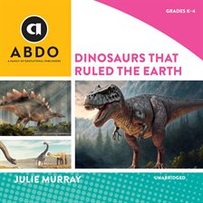 Imagen de portada para Dinosaurs That Ruled the Earth