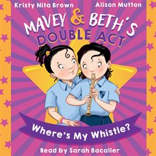 Cover image for Mavey & Beth's Double Act: Where's My Whistle?