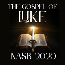 The Gospel of Luke: NASB 2020
