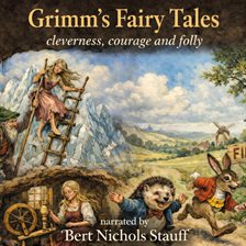 Grimm's Fairy Tales: Cleverness, Courage, and Folly Grimm's Fairy Tales: Cleverness, Courage, and Folly