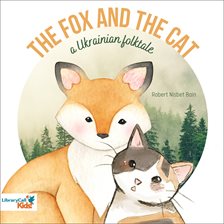 Cover image for The Fox and the Cat: a Ukrainian Folk Tale