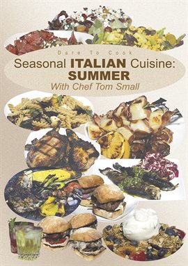 Cover image for Seasonal Italian Cuisine: SUMMER with Chef Tom Small