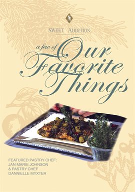 Cover image for A Few Of Our Favorite Things w/ Chef Jan Marie Johnson and Pastry Chef Dannielle Myxter