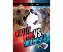 Cover image for Grizzly Bear vs. Wolf Pack